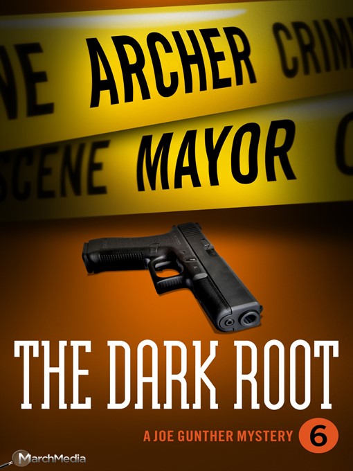 Title details for The Dark Root by Archer Mayor - Available